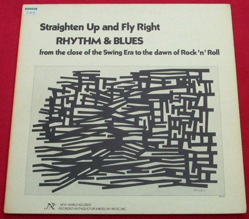 STRAIGHTEN UP AND FLY RIGHT RHYTHM & BLUES [From the close of the swing Era....]