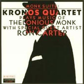 Monk Suite : Kronos Quartet Plays Music Of Thelonious Monk With Special Guest Artist Ron Carter