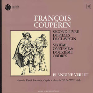Francois Couperin - Sixieme, Onzieme & Douzieme Ordres : Second Livre De Pieces De Clavecin