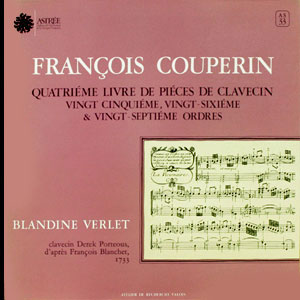 Francois Couperin - Ving Cinquieme, Vingt-Sixieme & Vingt-Septieme Ordres : Quatrieme Livre De Pieces De Clavecin
