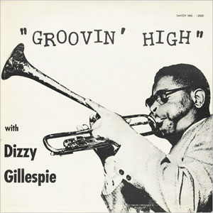 Groovin' High With Dizzy Gillespie