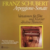 Schubert - Arpeggione-Sonate, A-Moll D.821 + Variationen Fur Flote Und Klavier Uber "Trockne Blumen"