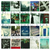 All Your Life : A Tribute To The Beatles Recorded At Abbey Road Studios, London [2LP, 45 rpm Audiophile Edition]]