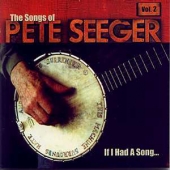 If I Had A Song: The Songs Of Pete Seeger, Vol. 2