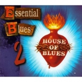 Essential Blues 2 - House Of Blues