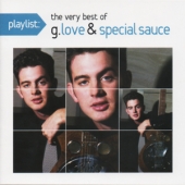 Playlist: The Very Best Of G. Love & Special Sauce