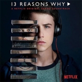 13 Reasons Why (루머의 루머의 루머) : A Netflix Original Series - O.S.T.