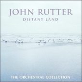 John Rutter - Disteant Land : The Orchestral Collection