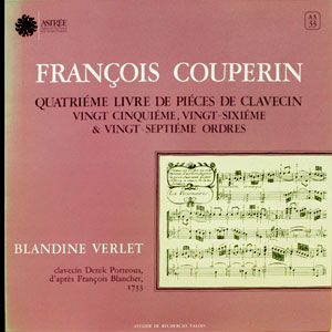 Francois Couperin - Ving Cinquieme, Vingt-Sixieme & Vingt-Septieme Ordres : Quatrieme Livre De Pieces De Clavecin