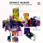 Ernest Bloch - Violin Concerto + Suite Hebraique