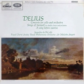 Delius - Concerto For Cello And Orchestra + Songs Of Farewell + A Song Before Sunrise