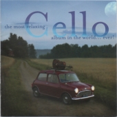 편안함을 주는 최고의 첼로 앨범 - The Most Relacing Cello Album In The World ... Ever! [2 For 1]