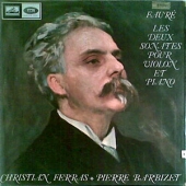 Gabriel Faure - Les Deux Sonates Pour Violon Et Piano : No.1 En La Majeur, Op.13 + No.2 En Mi Mineur, Op.108