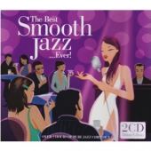 The Best Smooth Jazz...Ever! [2 For 1] [Deluxe Edition]