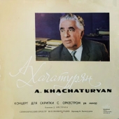Khachaturyan - Concerto For Violin And Orchestra In D Minor