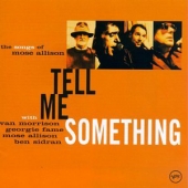 Tell Me Somehing (The Song Of Mose Allison)