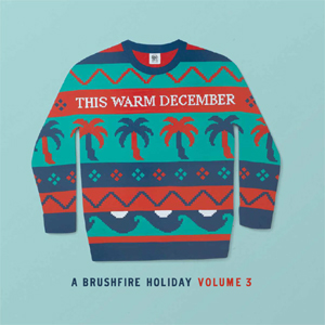 This Warm December, A Brushfire Holiday Vol. 3 [White Vinyl]