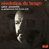 Revolution Du Tango : Astor Piazzolla Au Philharmonic Hall De New York (Aka-Concierto De Tango En El Philharmonic Hall De New York)