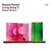 LP Living Being II. Night Walker VINCENT PEIRANI CONDITION : NEW 국가 : GERMANY 레이블 : ACT Music 년도 : 2018 커버