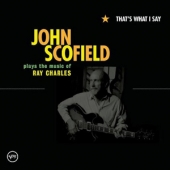 That's What I Say - John Scofield Plays the Music of Ray Charles [한정 수량 할인]