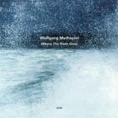 LP Where The River Goes WOLFGANG MUTHSPIEL CONDITION : NEW 국가 : GERMANY 레이블 : ECM 년도 : 2018 커버